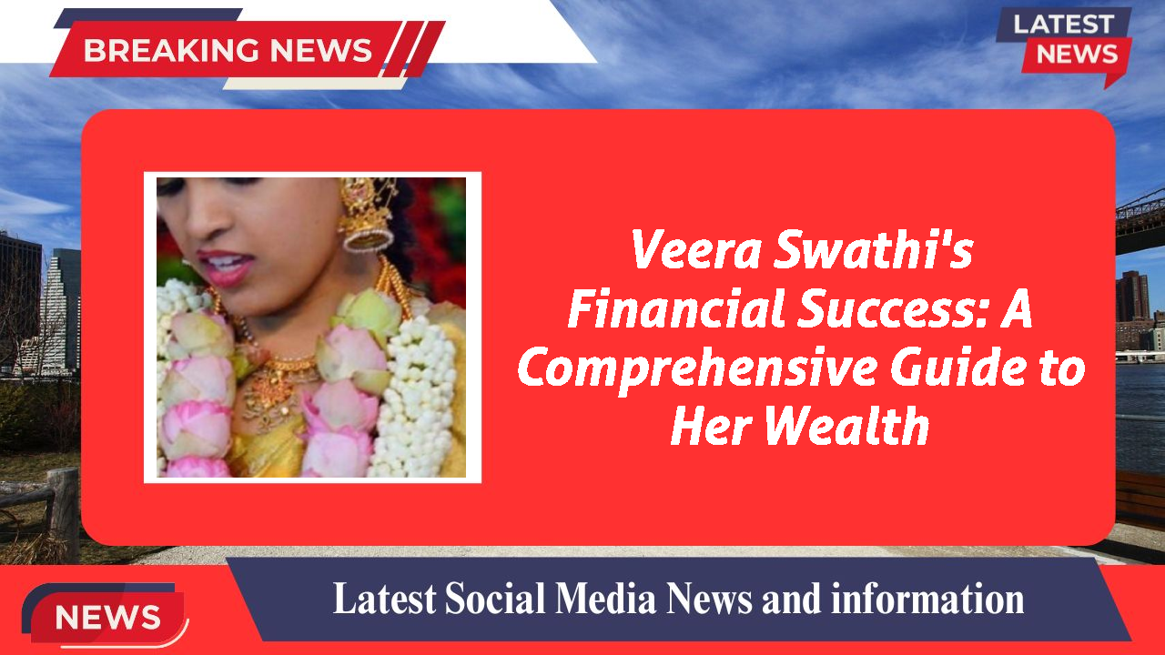 Veera Swathi networth