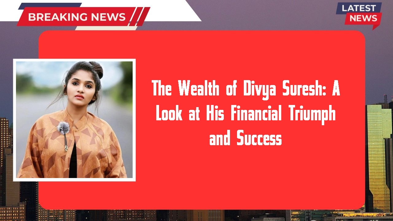 Divya Suresh networth