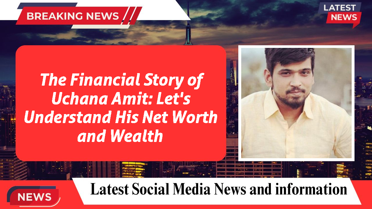 Uchana Amit networth