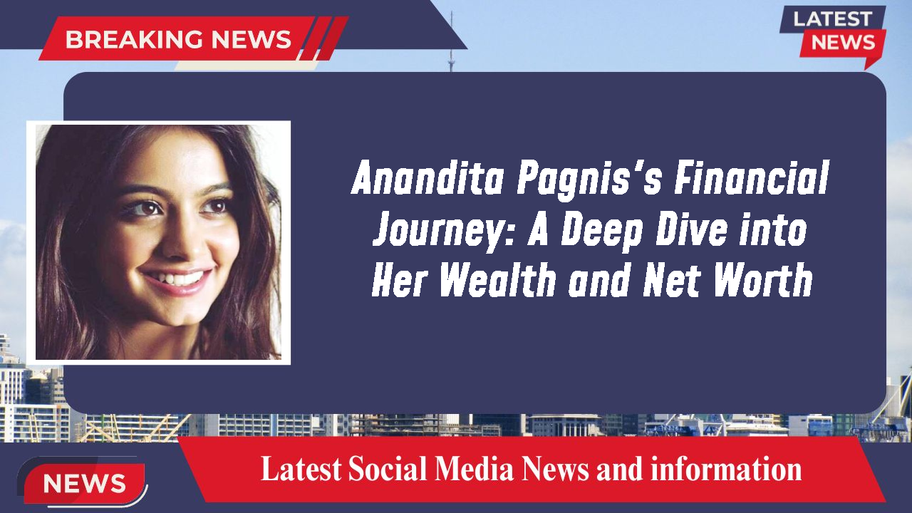 Anandita Pagnis networth