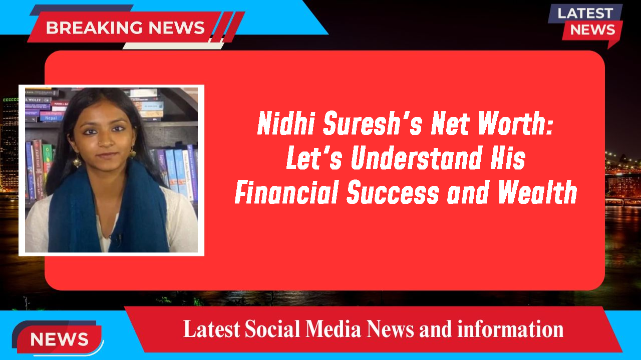 Nidhi Suresh networth