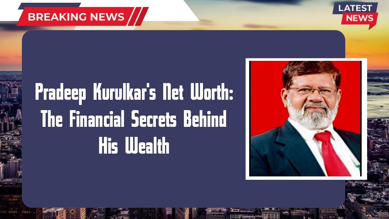 Pradeep Kurulkar networth