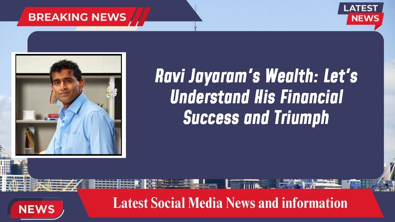 Ravi Jayaram networth