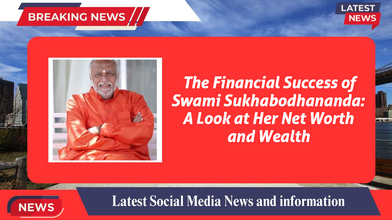 Swami Sukhabodhananda networth