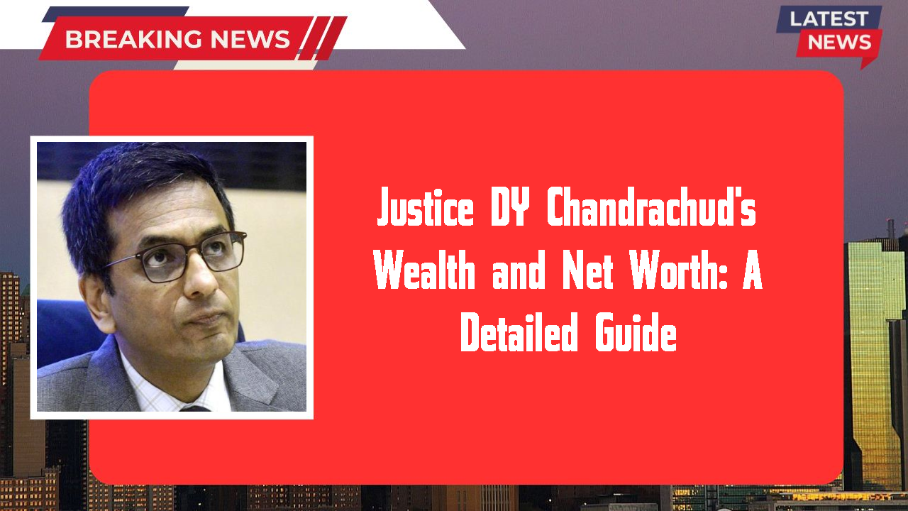 Justice DY Chandrachud networth