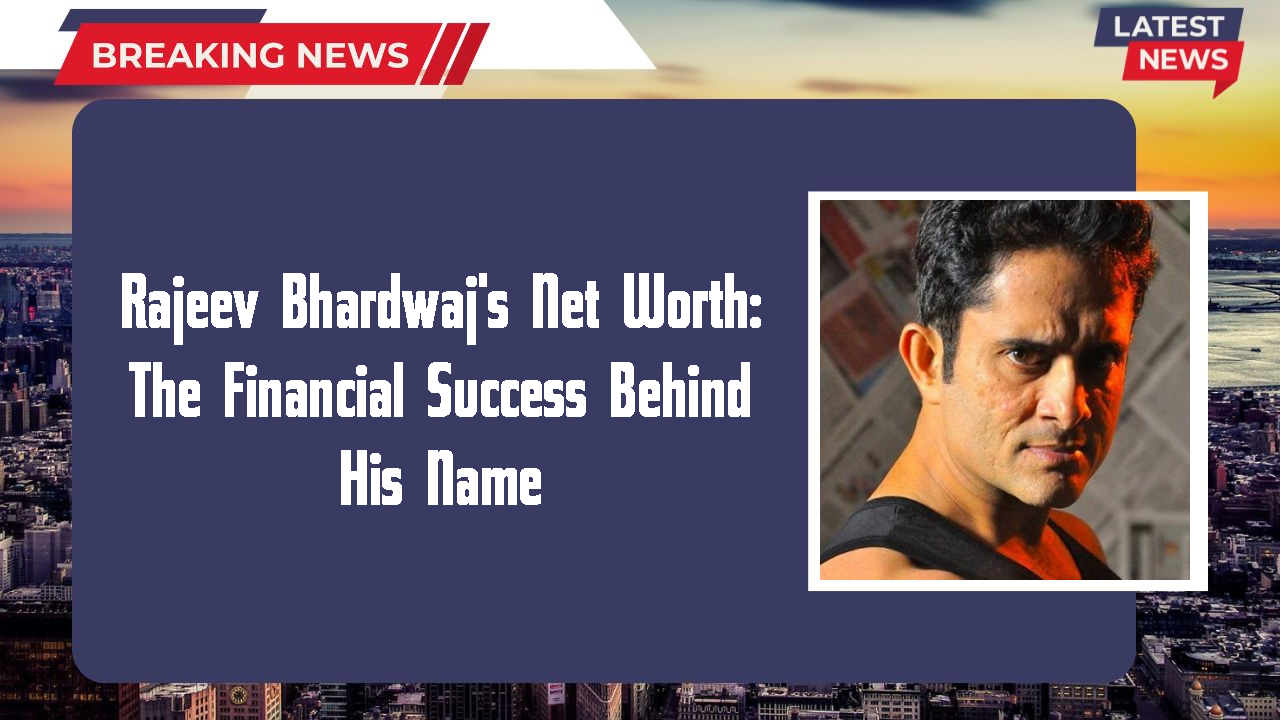 Rajeev Bhardwaj networth