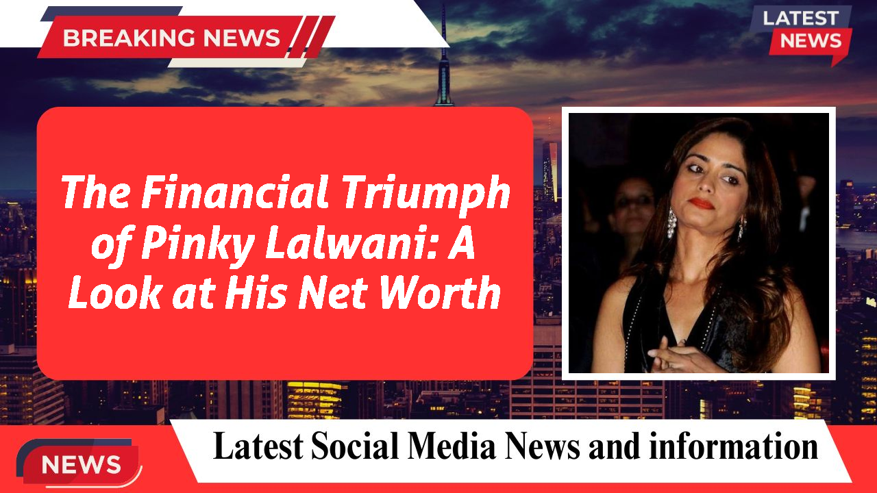 Pinky Lalwani networth