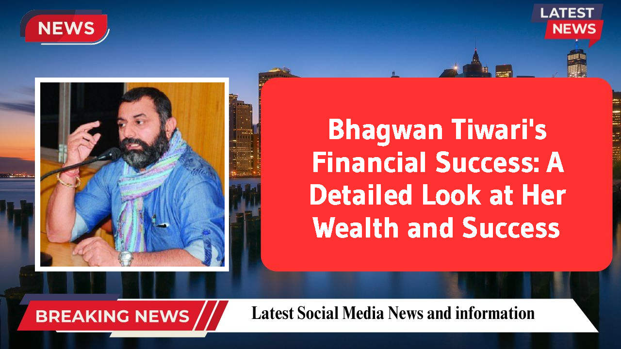 Bhagwan Tiwari networth