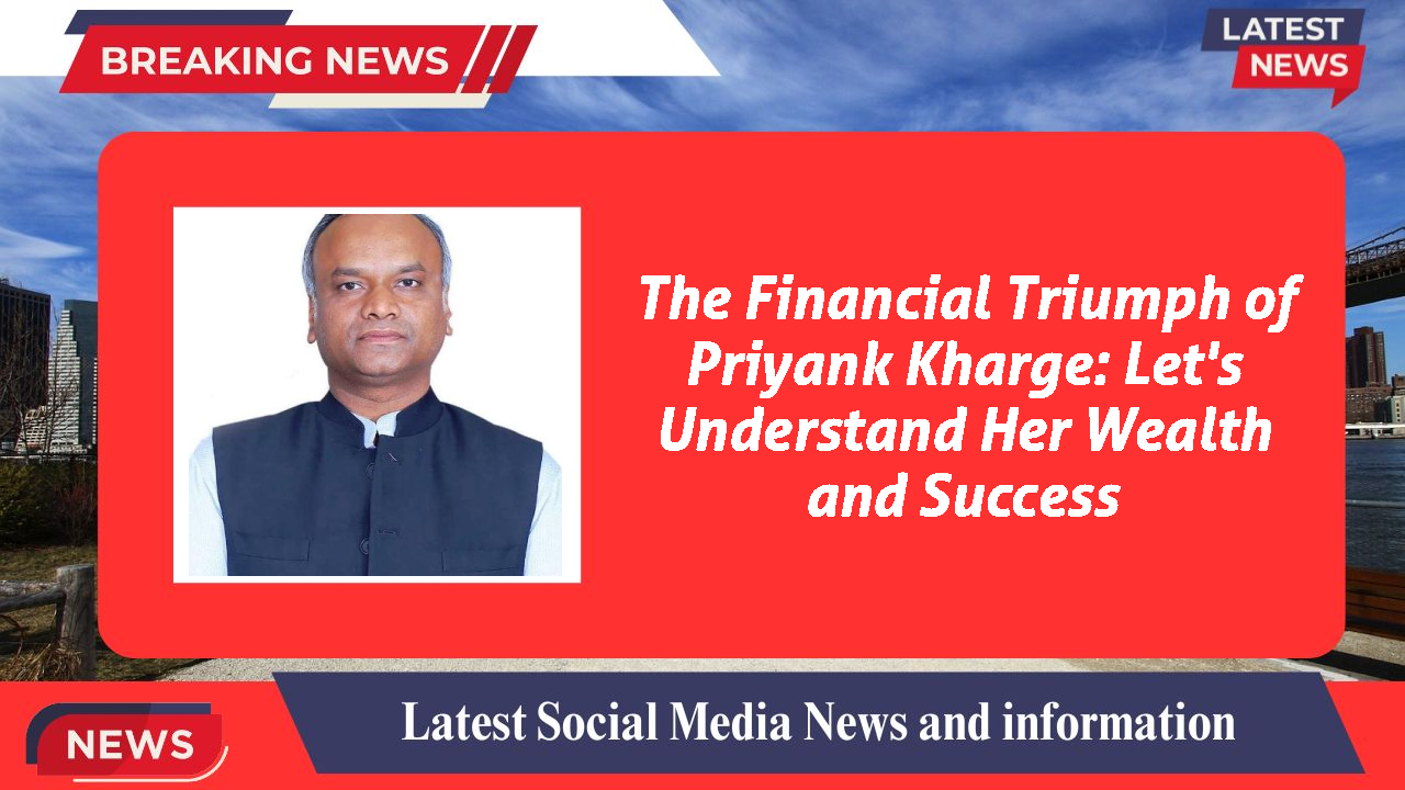 Priyank Kharge networth