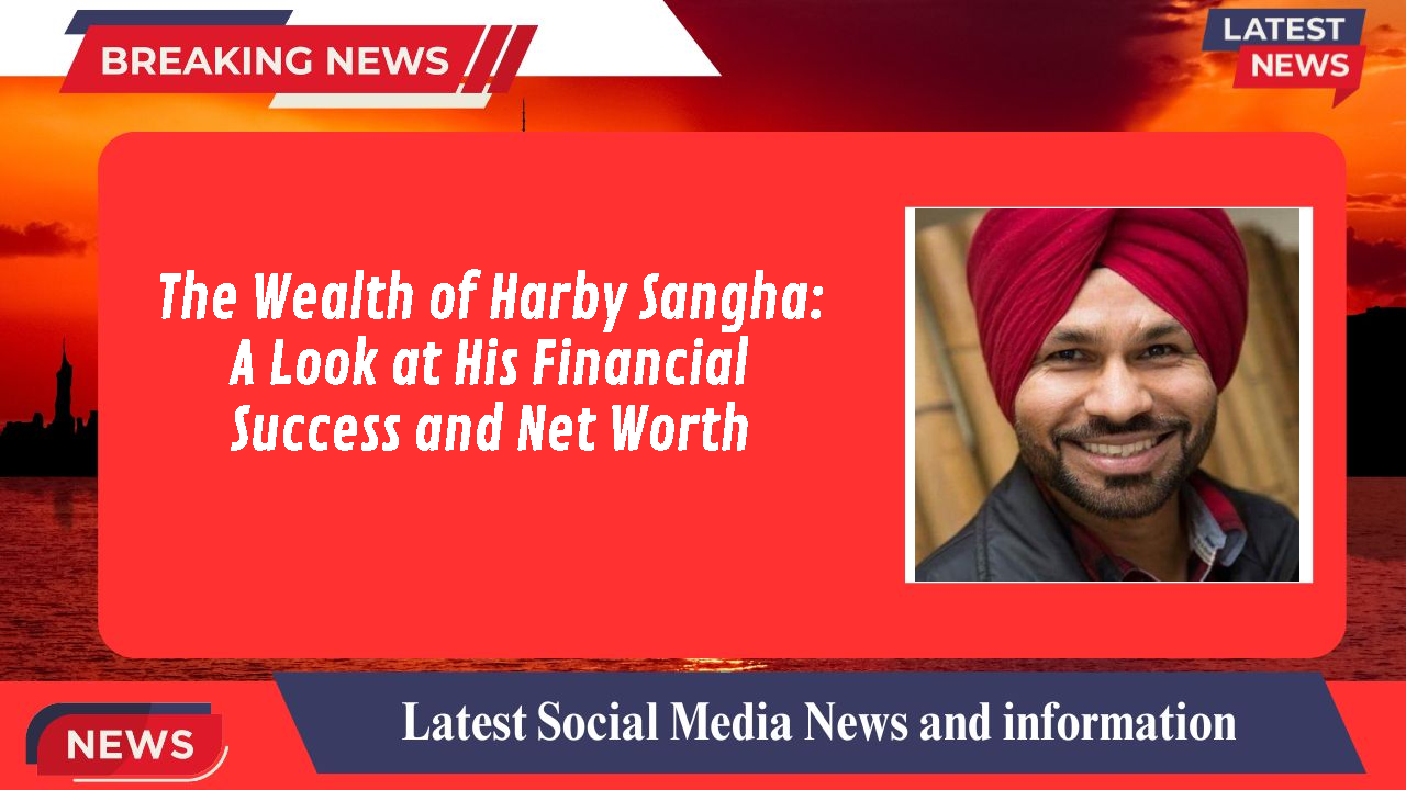 Harby Sangha networth