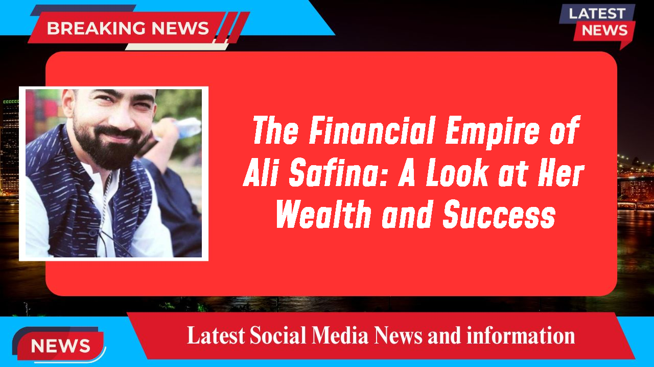 Ali Safina networth