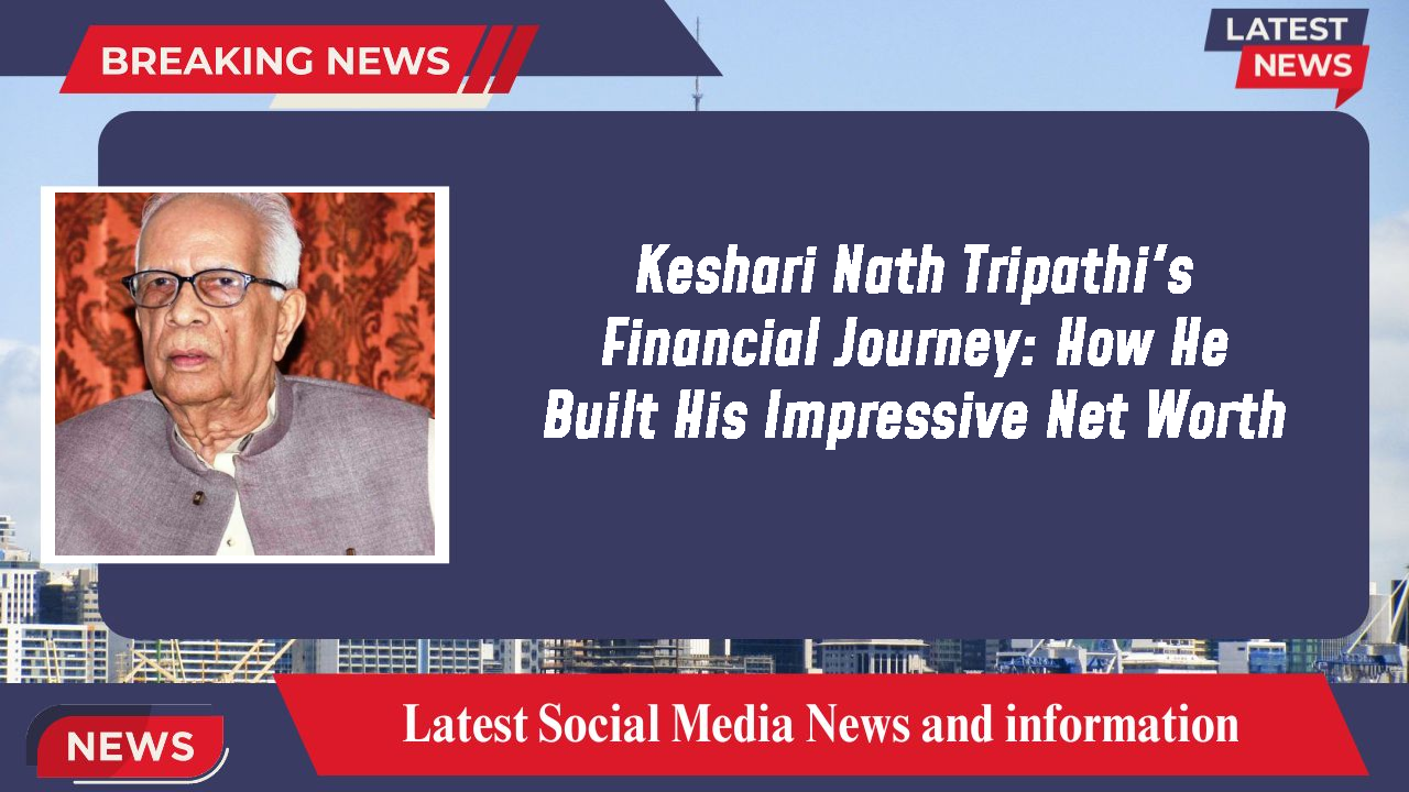 Keshari Nath Tripathi networth