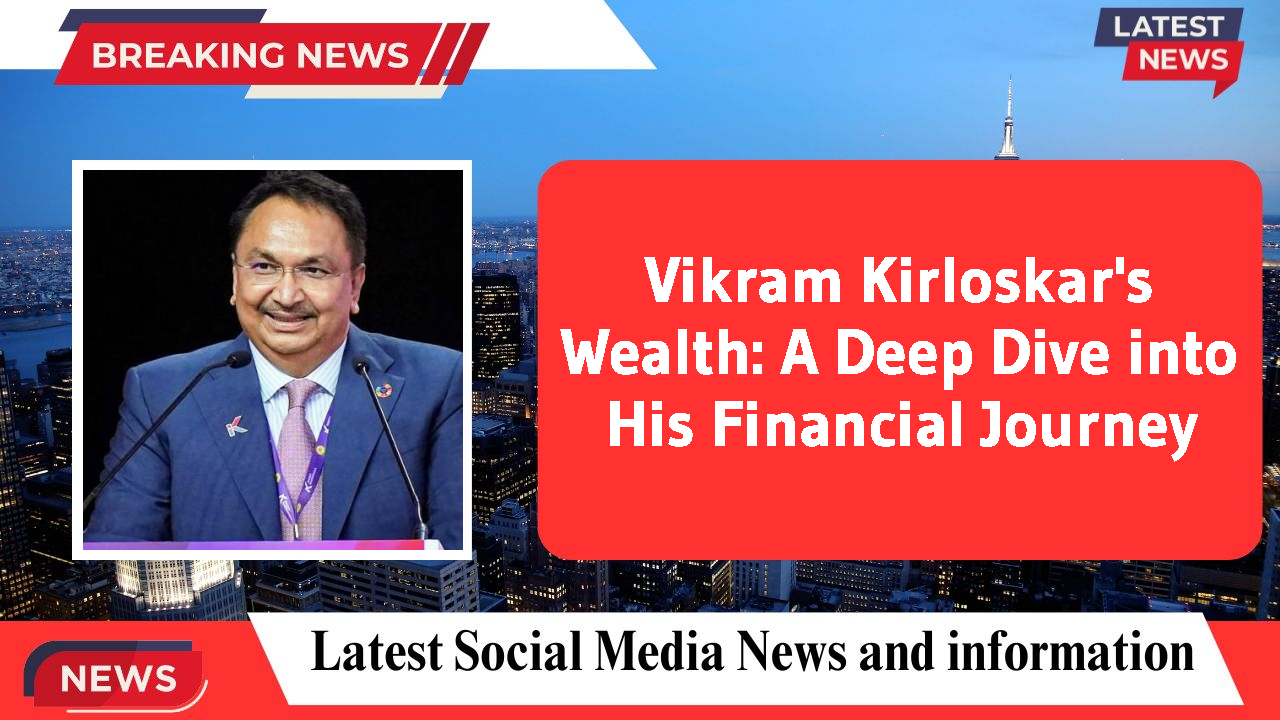 Vikram Kirloskar networth