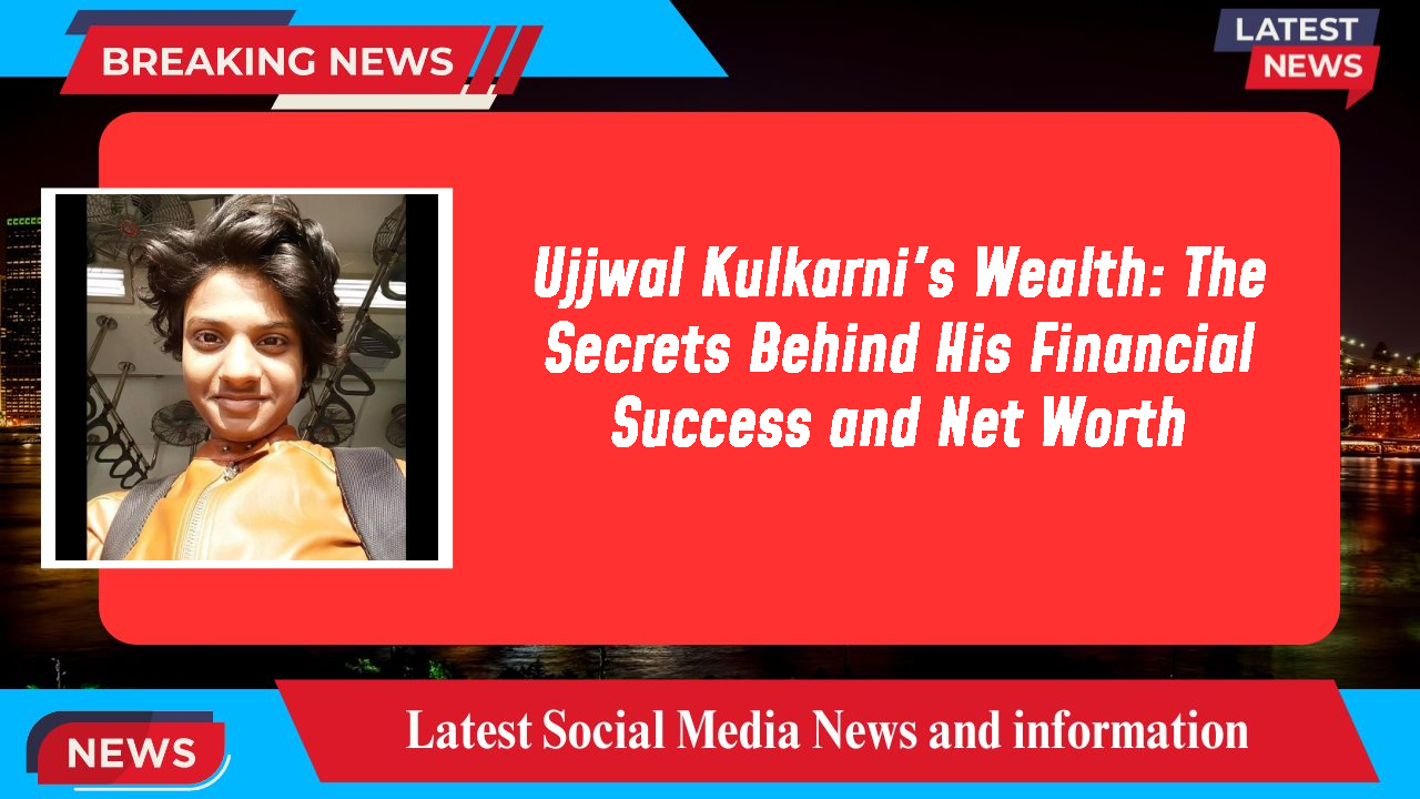 Ujjwal Kulkarni networth