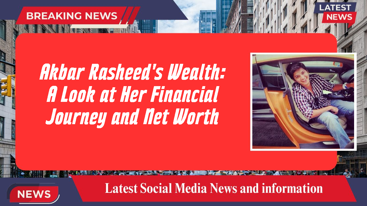 Akbar Rasheed networth