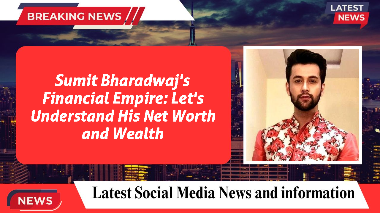 Sumit Bharadwaj networth