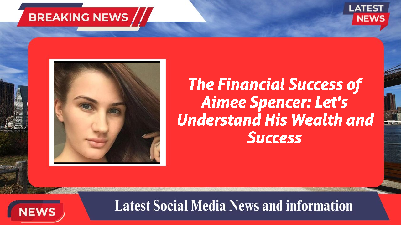 Aimee Spencer networth