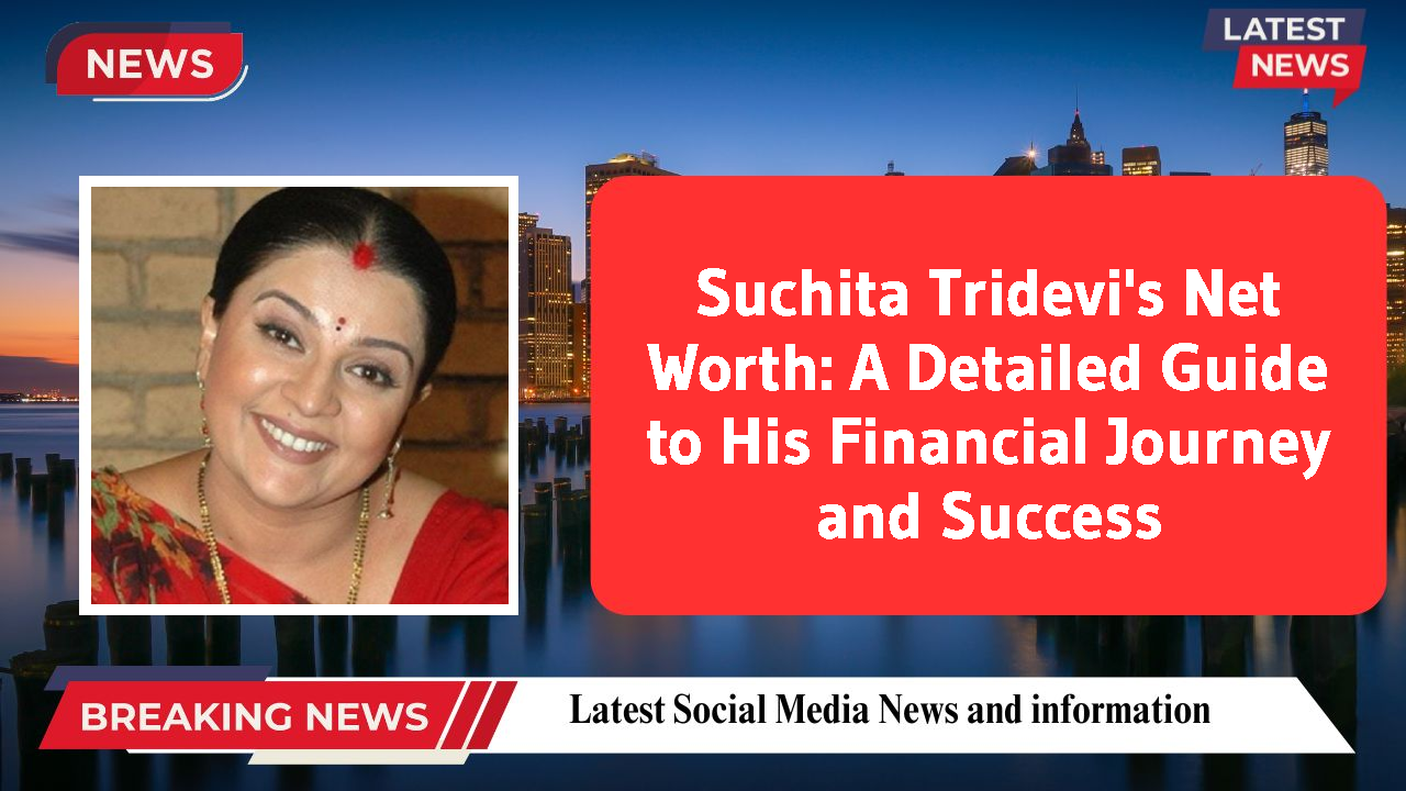 Suchita Tridevi networth