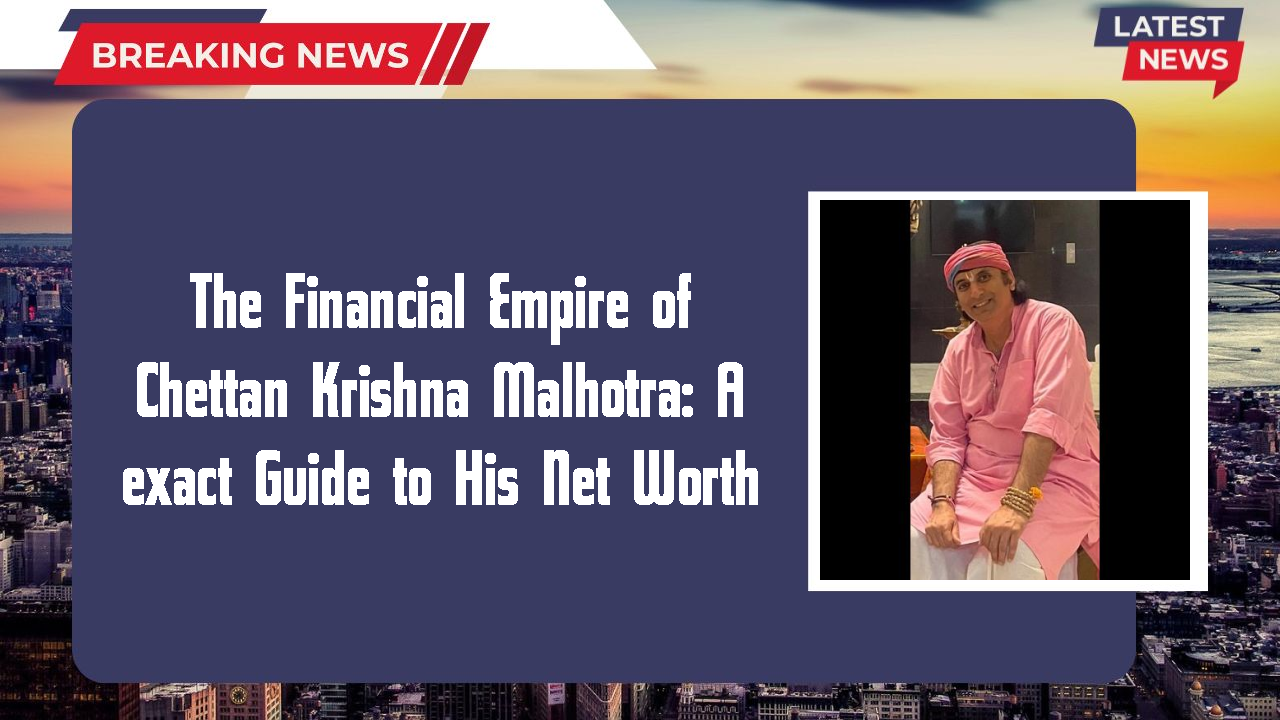 Chettan Krishna Malhotra networth