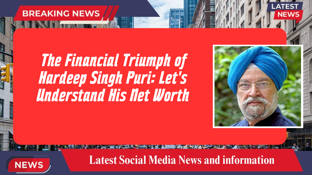 Hardeep Singh Puri networth