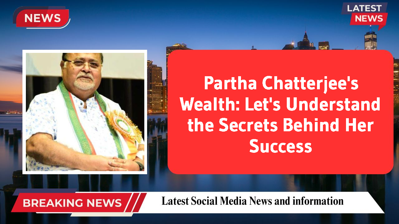 Partha Chatterjee networth