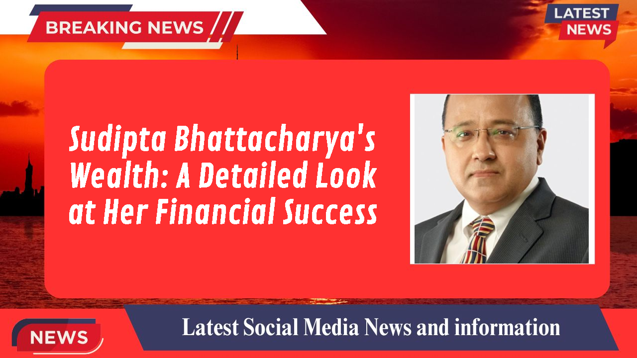 Sudipta Bhattacharya networth