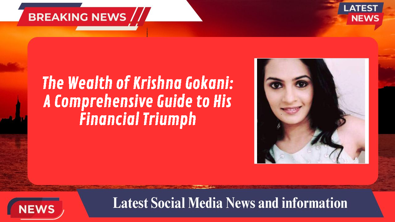 Krishna Gokani networth