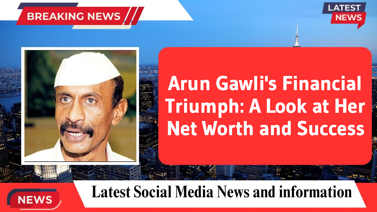 Arun Gawli networth