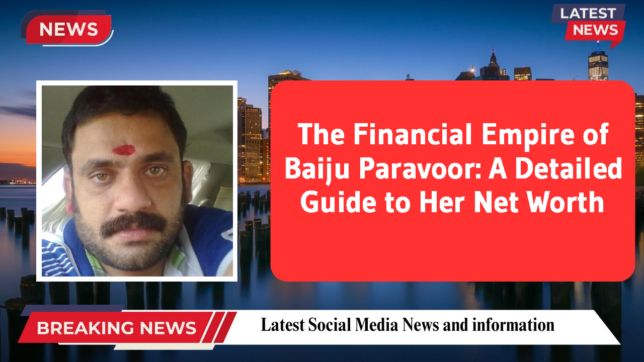 Baiju Paravoor networth