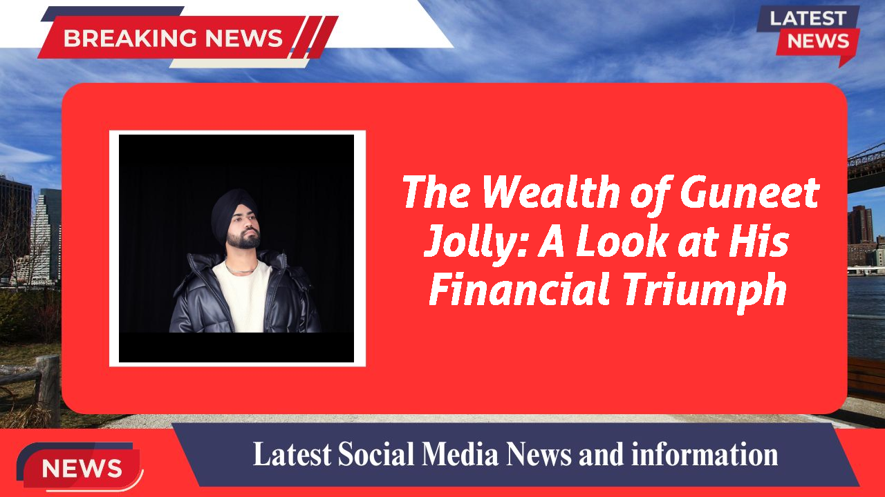 Guneet Jolly networth