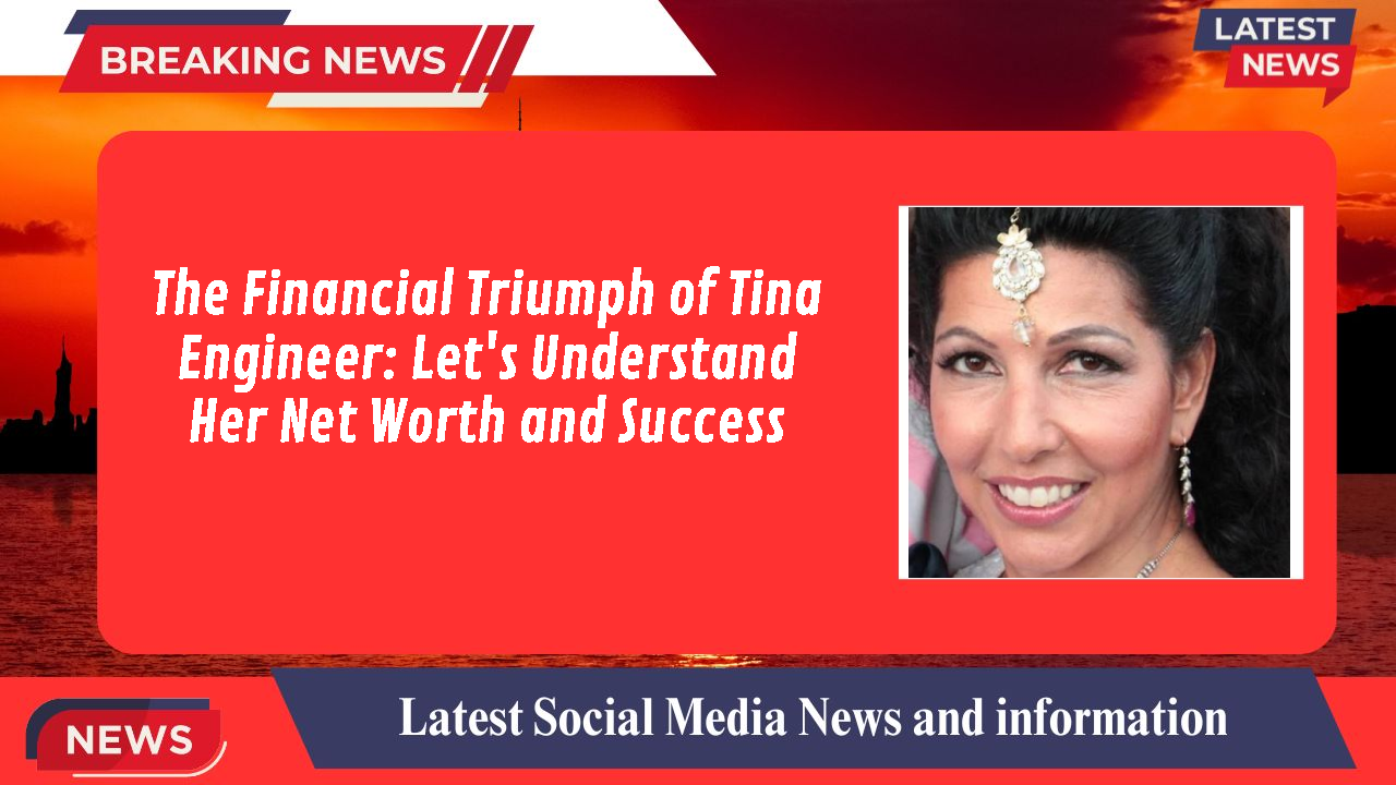 Tina Engineer networth