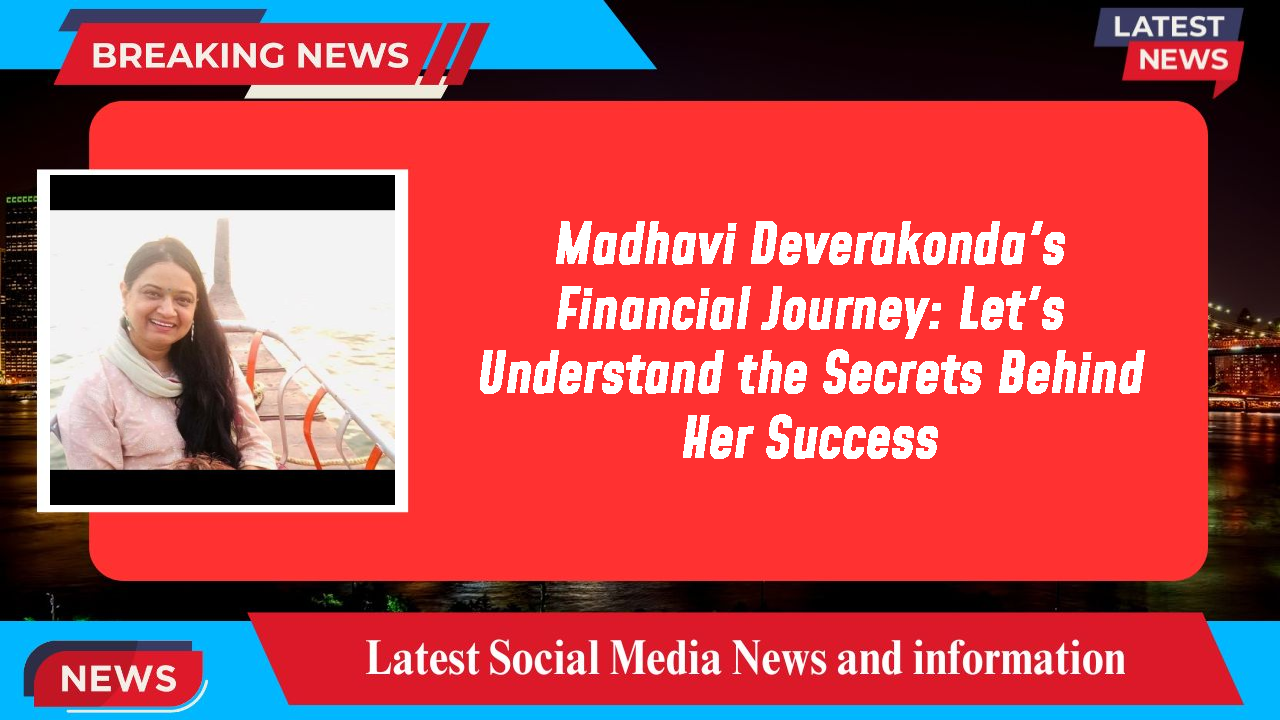 Madhavi Deverakonda networth