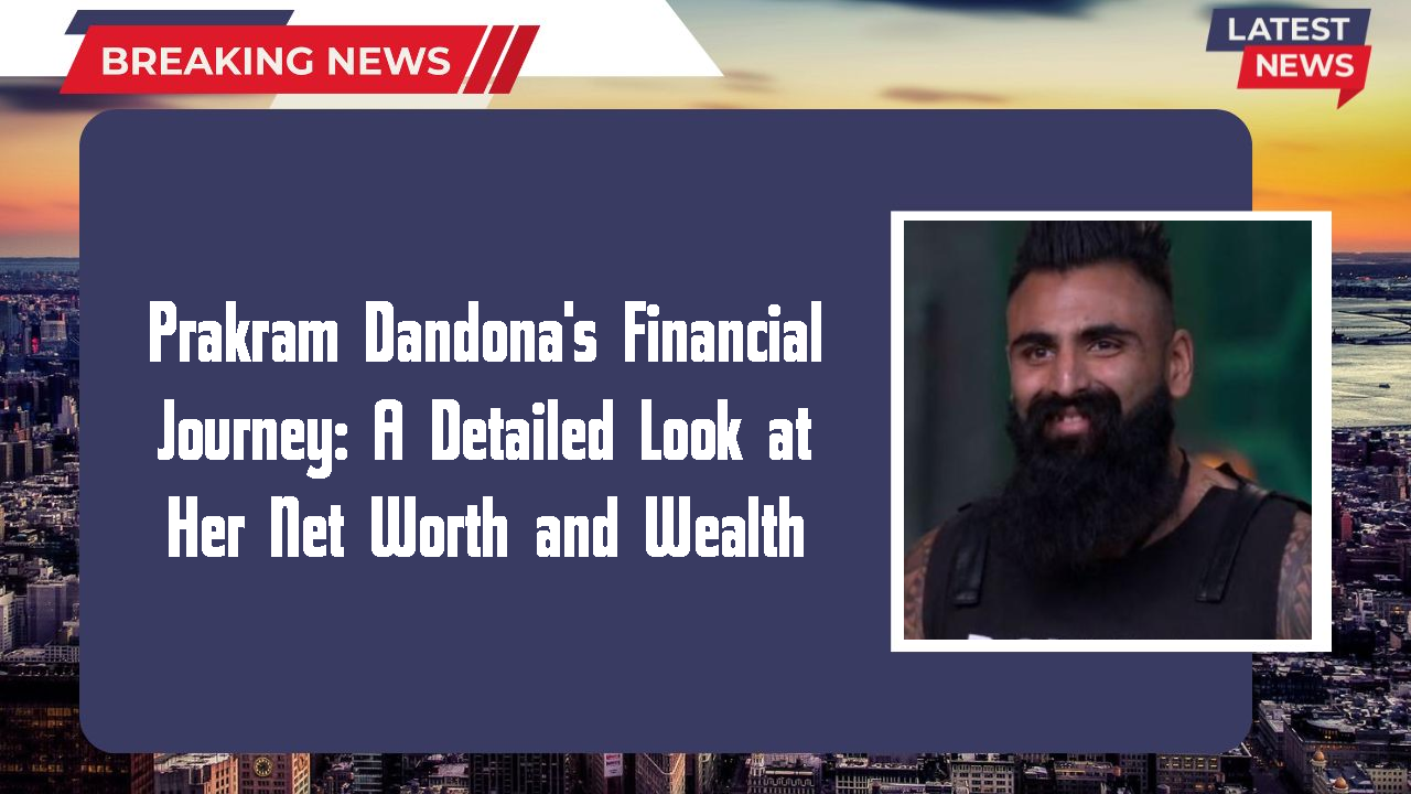 Prakram Dandona networth