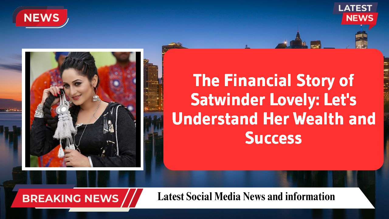 Satwinder Lovely networth