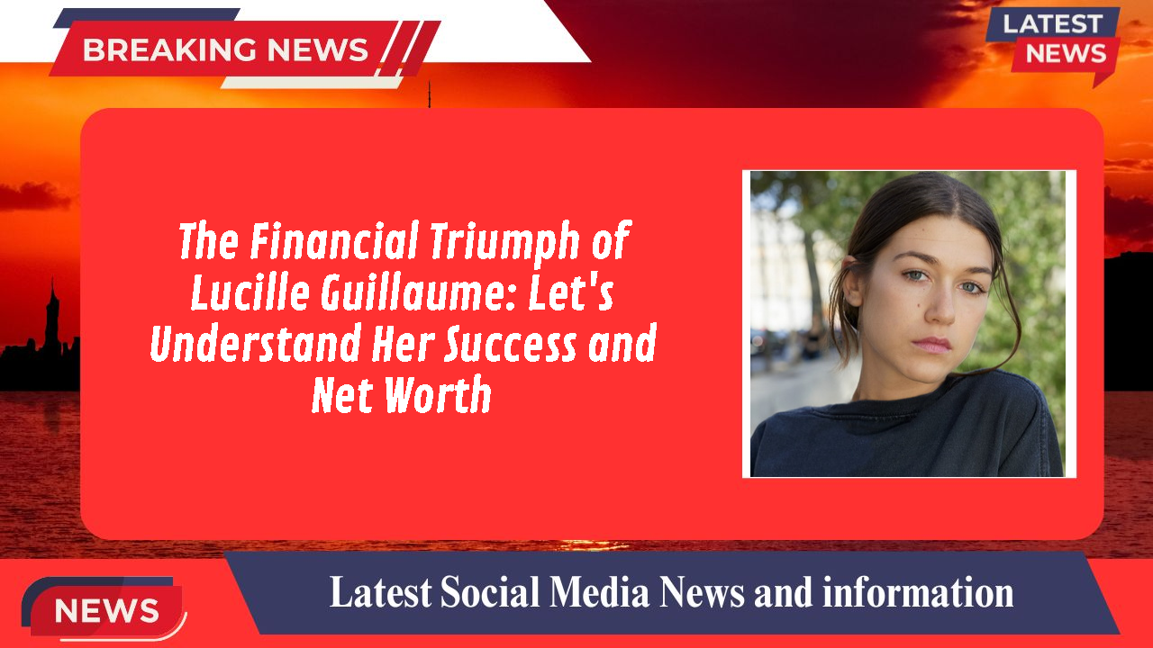 Lucille Guillaume networth