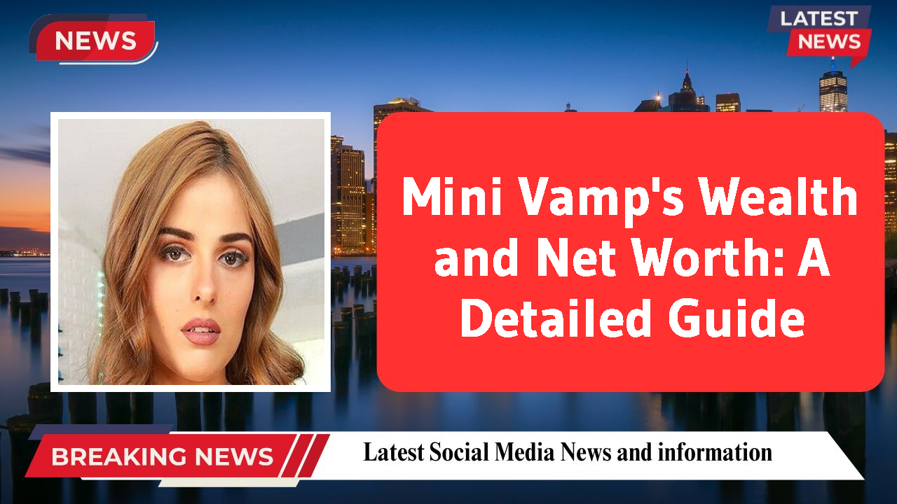 Mini Vamp networth