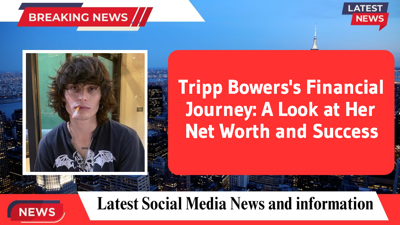 Tripp Bowers networth