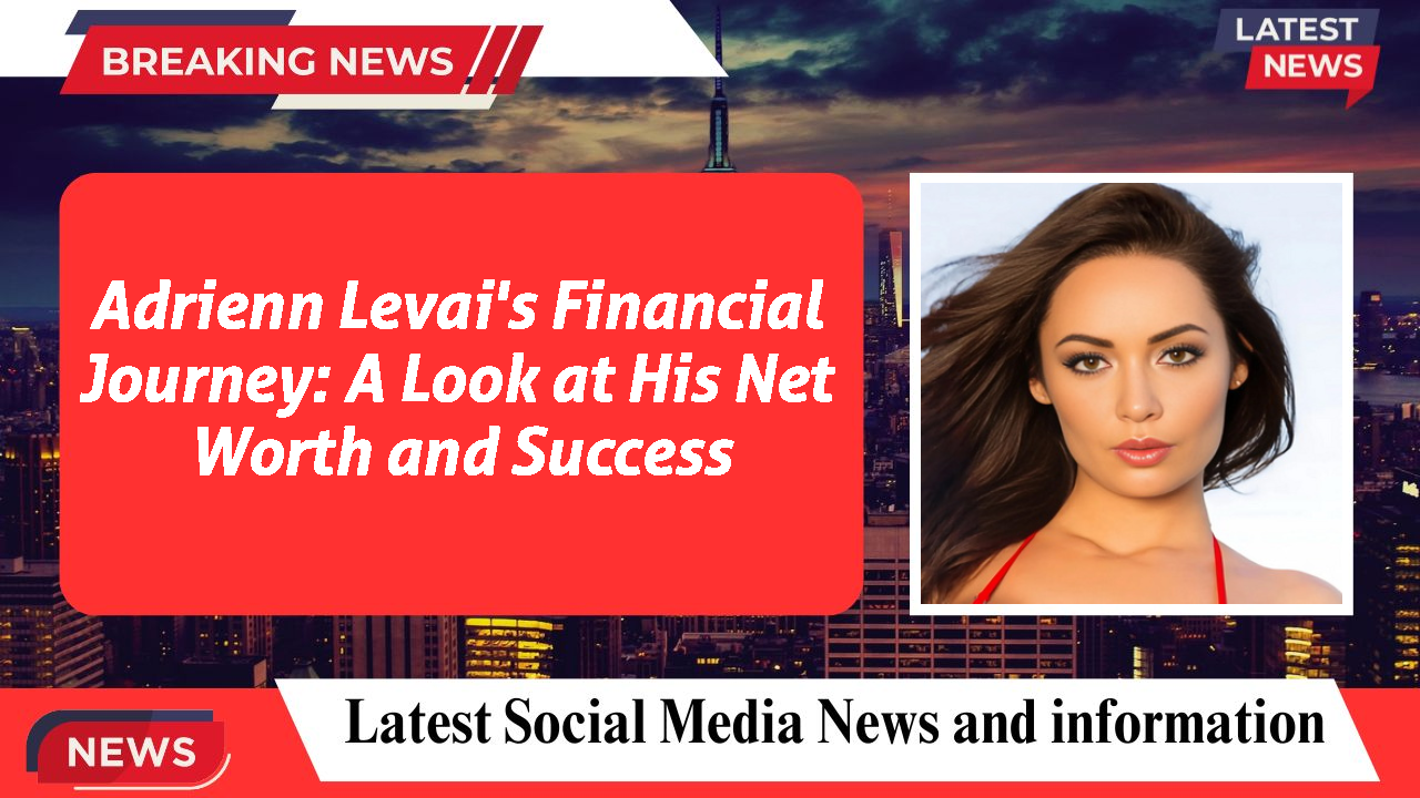 Adrienn Levai networth