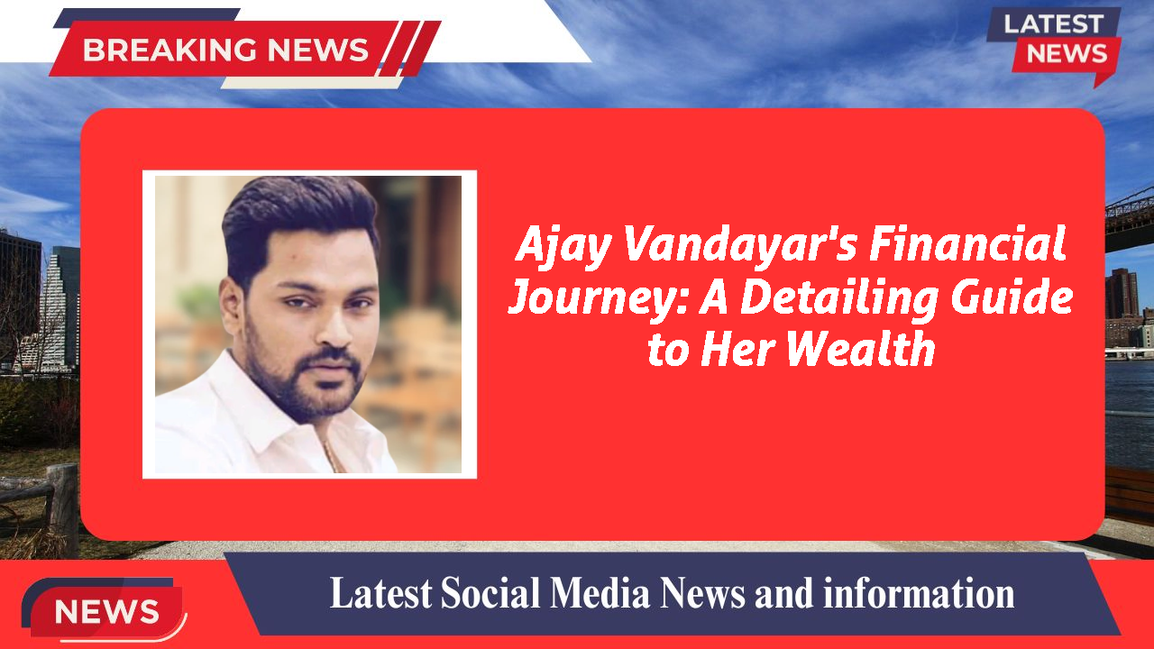 Ajay Vandayar networth