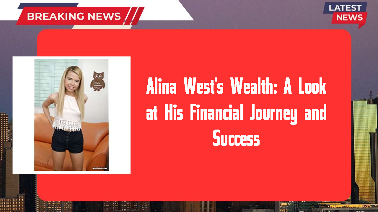 Alina West networth