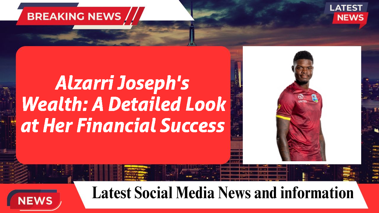 Alzarri Joseph networth