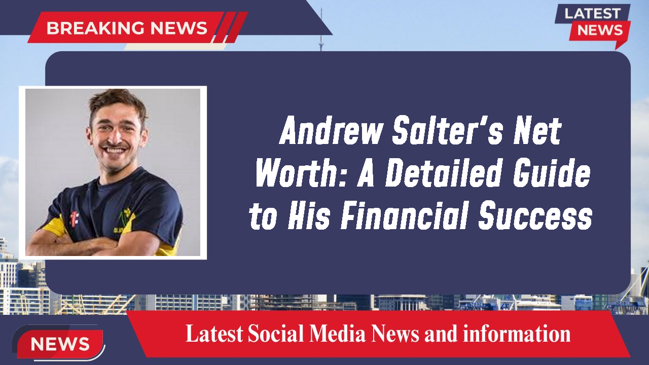 Andrew Salter networth