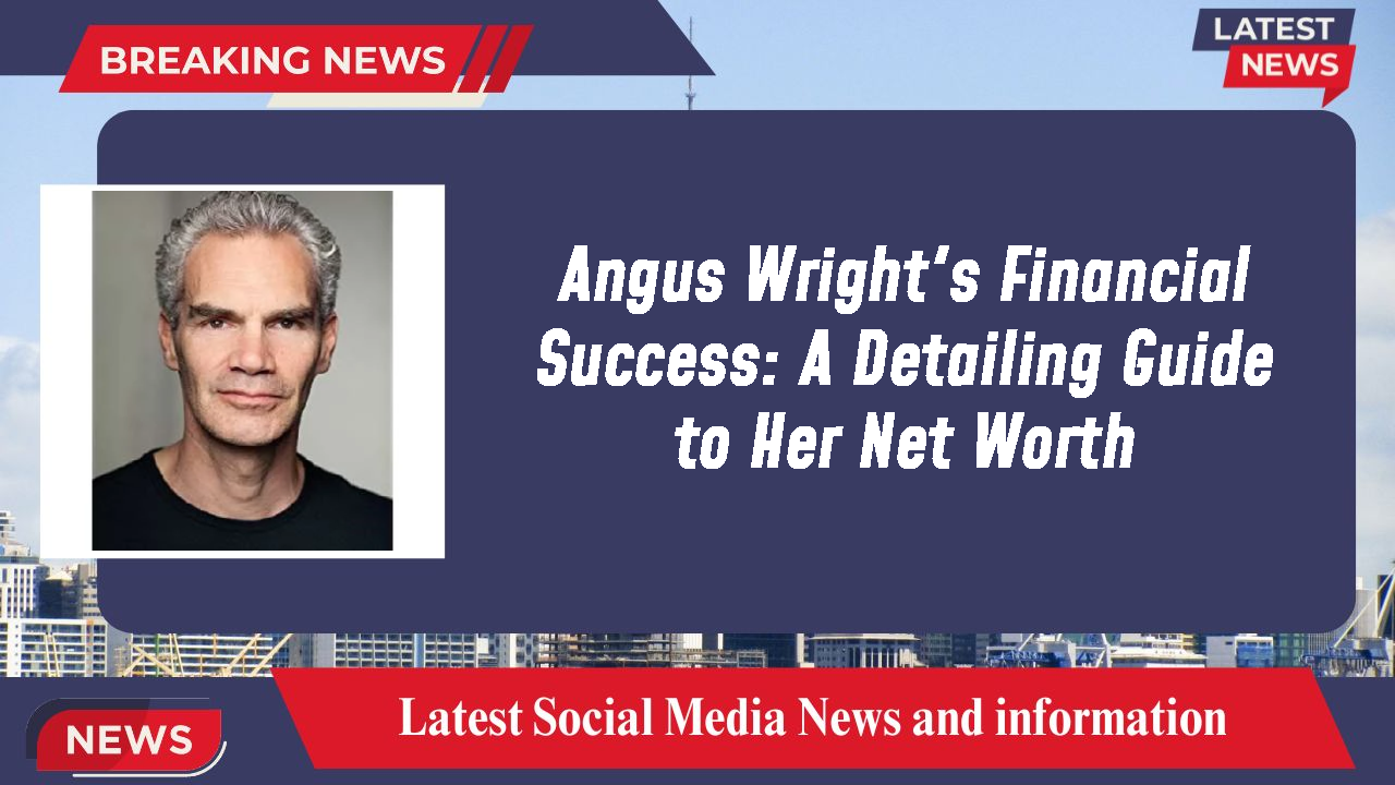 Angus Wright networth