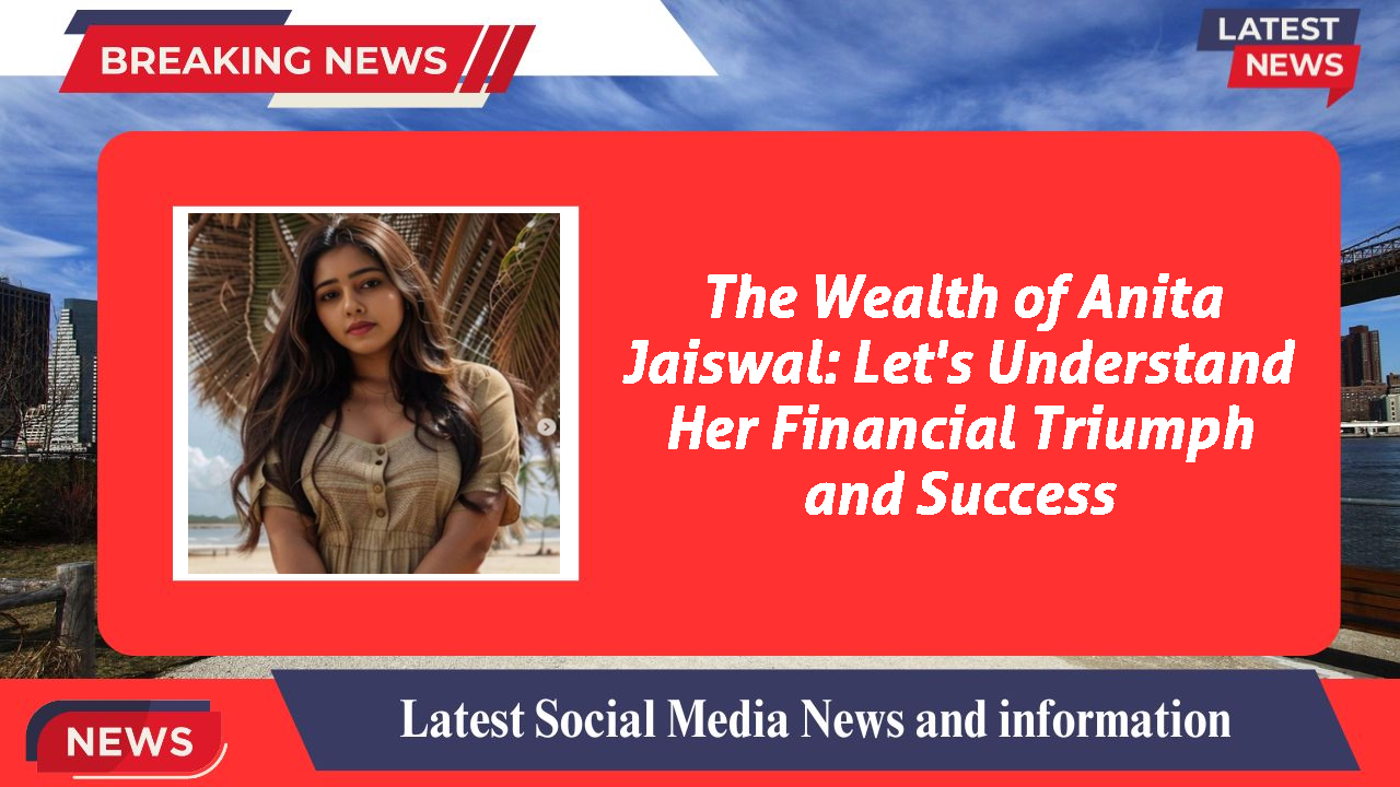 Anita Jaiswal networth