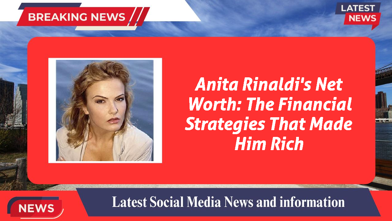 Anita Rinaldi networth