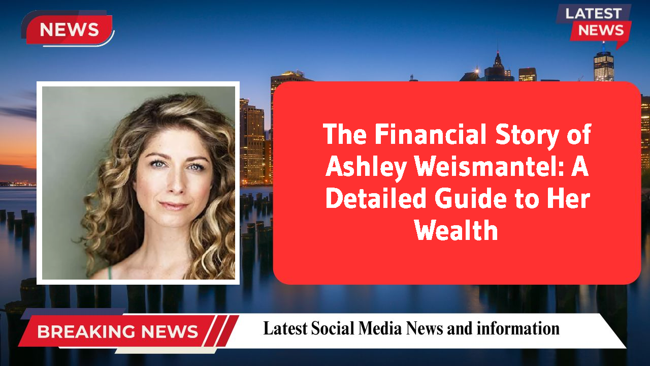 Ashley Weismantel networth