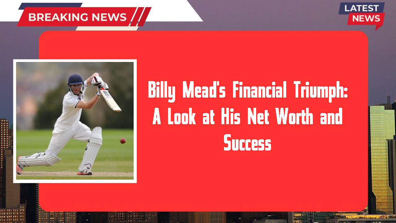 Billy Mead networth