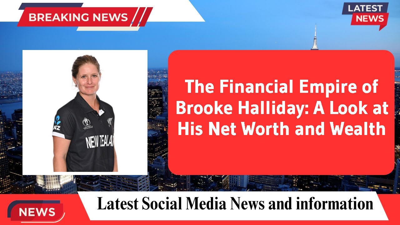 Brooke Halliday networth