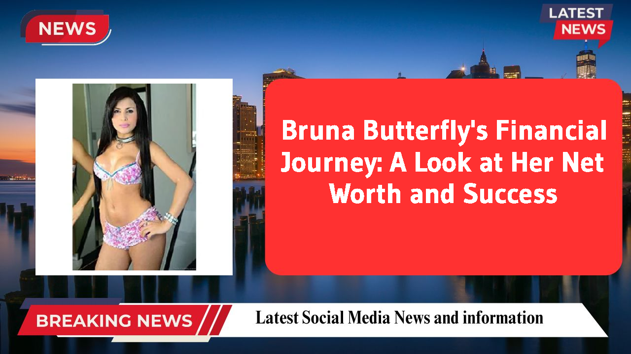 Bruna Butterfly networth