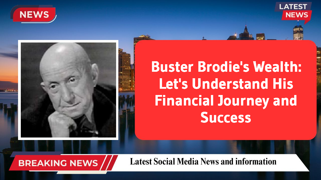 Buster Brodie networth